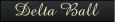 Delta Ball